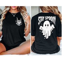 Stay Spooky Front and Back Shirt, Spooky Shirt, Skeleton Shirt, Halloween Shirt, Womens Halloween Shirt, Cute Ghost Hall