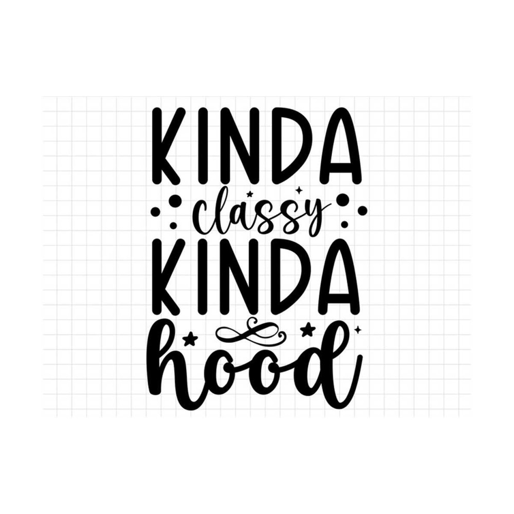 MR-310202311149-kinda-classy-kinda-hood-svg-sarcasm-svg-sarcastic-svg-funny-image-1.jpg