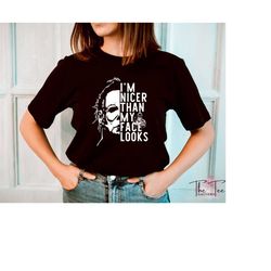 I'm Nicer Than My Face Looks Shirt, Horror Movie Characters, Halloween Horror Tshirt, Horror Characters, Scary Halloween