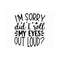 MR-310202311443-im-sorry-did-i-roll-my-eyes-out-loud-svg-sarcasm-svg-image-1.jpg