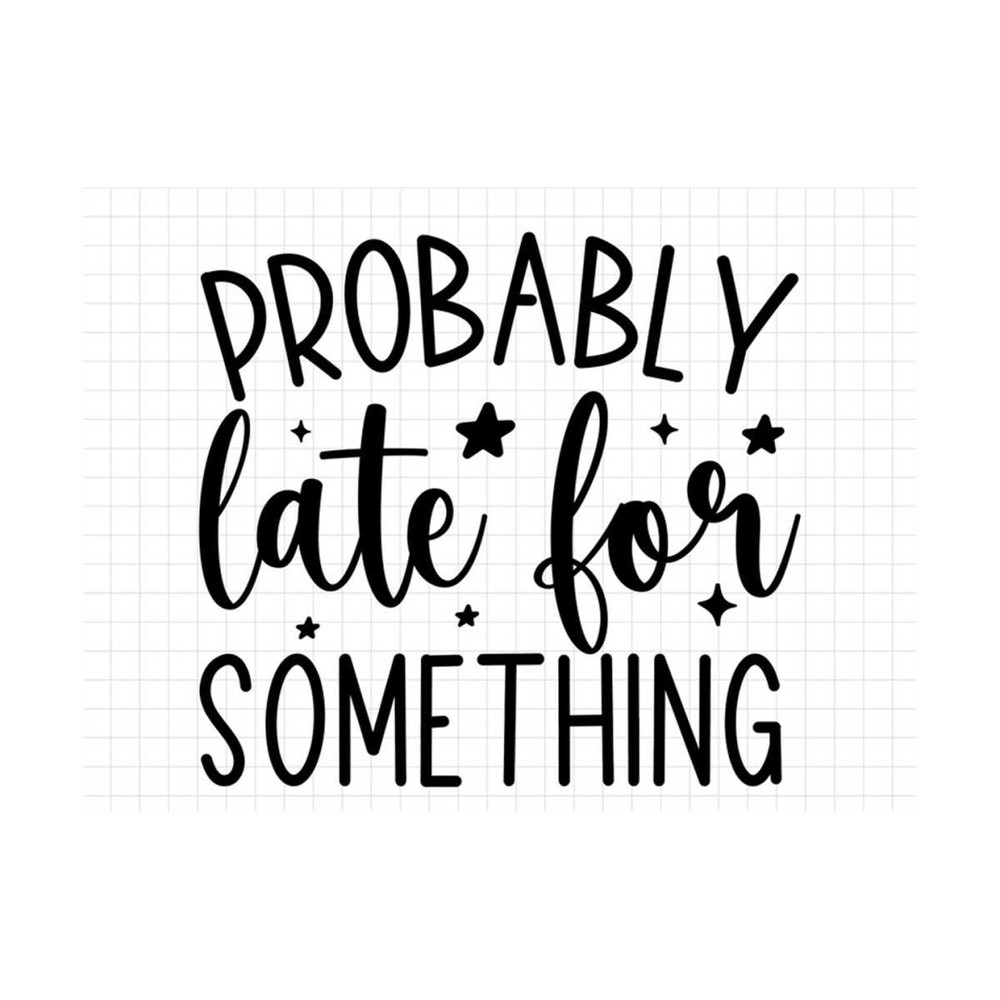 MR-310202311518-probably-late-for-something-svg-sarcasm-svg-sarcastic-svg-image-1.jpg