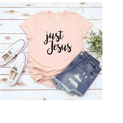 Just Jesus Shirt, Love of Jesus Shirt, Faith T-shirt, Jesus Shirt, Christian Shirts, Religious Shirts, Faith Gifts, Chur