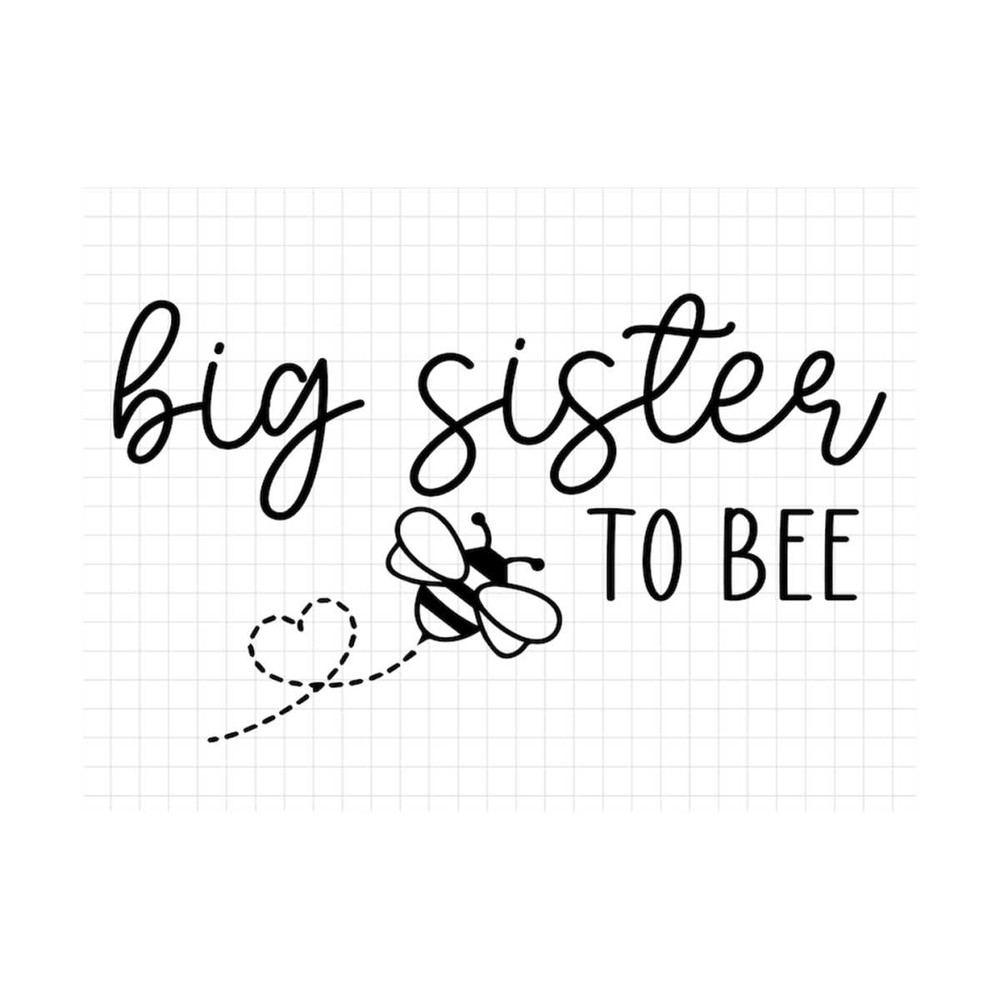 MR-3102023111342-big-sister-to-bee-svg-family-to-bee-svg-new-sister-svg-image-1.jpg