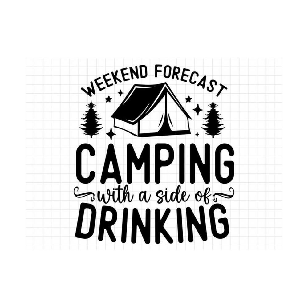 MR-3102023111414-weekend-forecast-camping-with-a-side-of-drinking-svg-camping-image-1.jpg