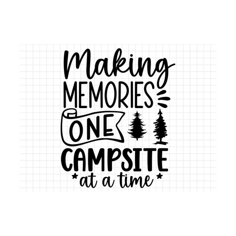MR-3102023112340-making-memories-one-campsite-at-a-time-svg-camping-svg-camp-image-1.jpg