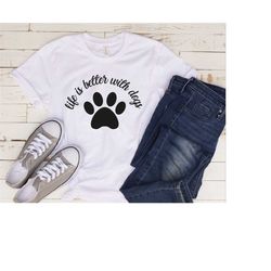 life is better with dogs shirt, dog mom shirt, dog lover shirt, dog person shirt, dog lover, dog shirts for women