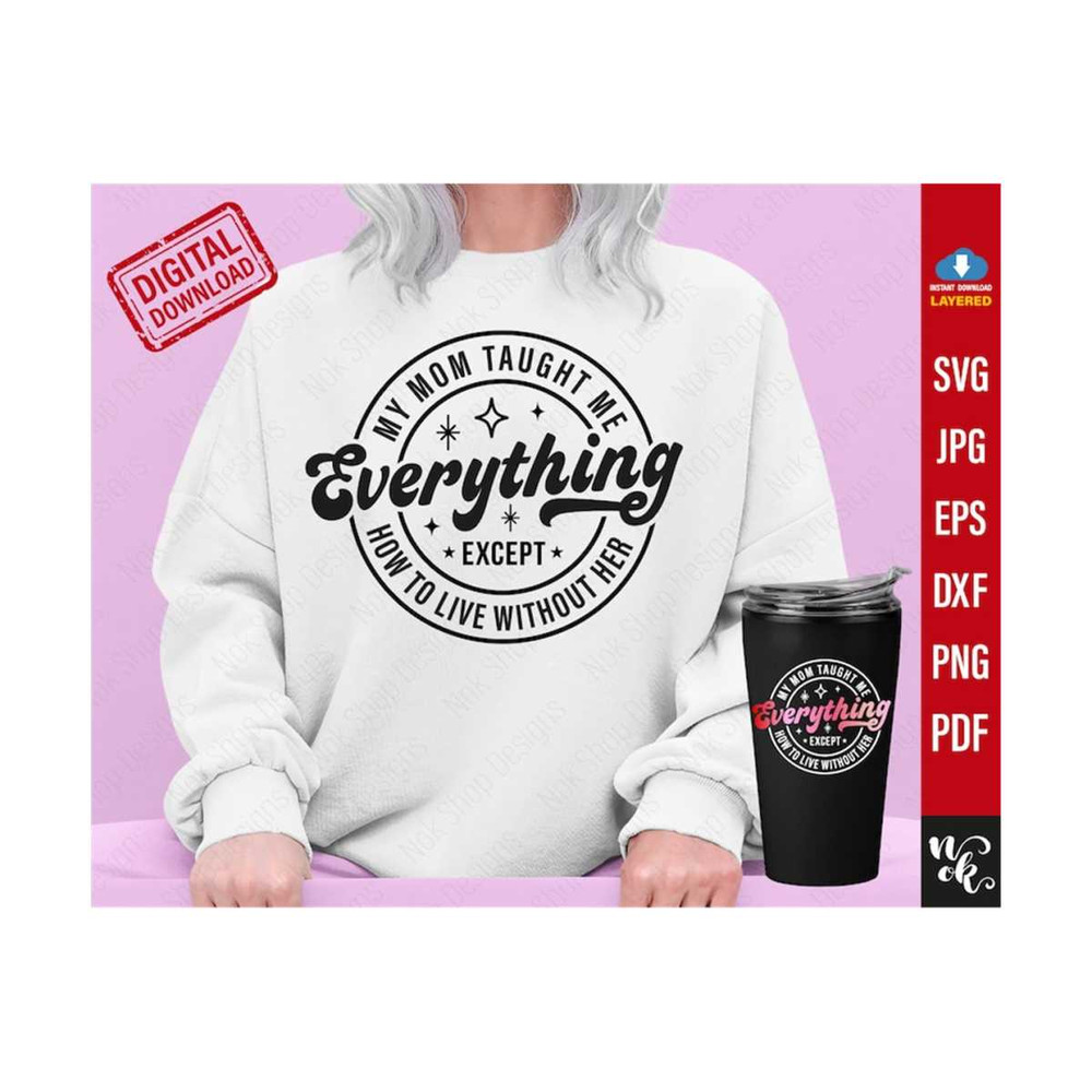 MR-3102023112945-mom-memorial-svg-my-mom-taught-me-everything-except-how-to-image-1.jpg