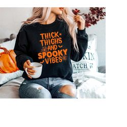 Funny Halloween Sweatshirt, Thick Thighs And Spooky Vibes Sweat, Halloween Sweatshirt, Fall Sweatshirt