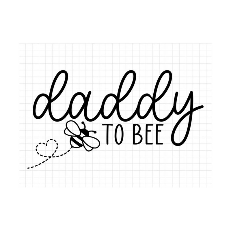 MR-3102023113950-daddy-to-bee-svg-family-to-bee-svg-new-dad-svg-bee-svg-image-1.jpg