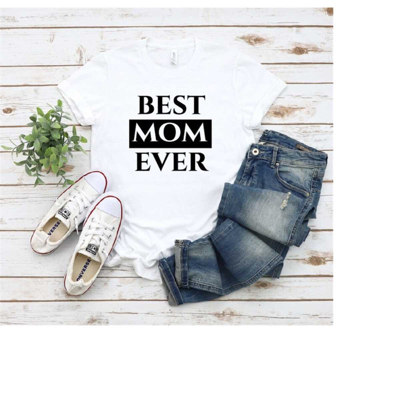 MR-3102023114354-best-mom-ever-shirt-mom-shirt-best-mom-shirt-gift-for-mom-image-1.jpg