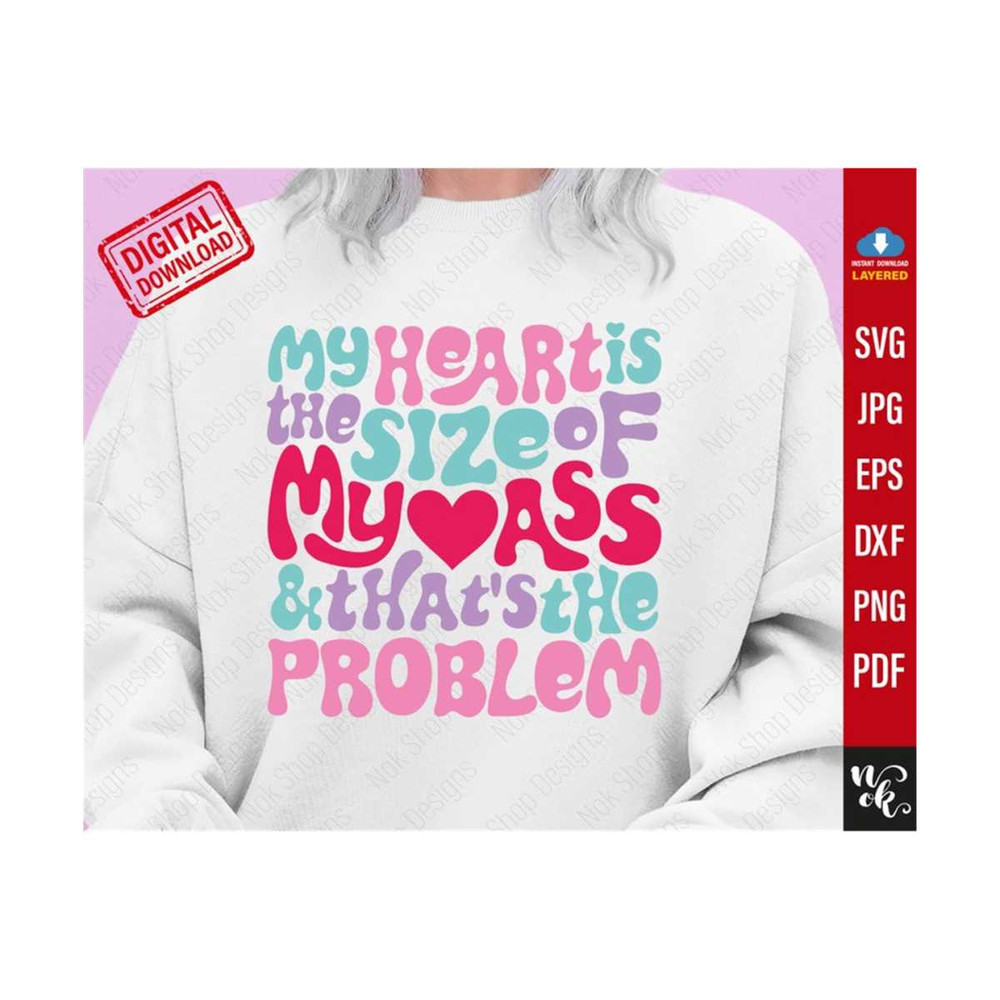 MR-310202312741-my-heart-is-the-size-of-my-ass-and-thats-the-problem-svg-image-1.jpg