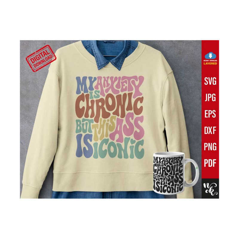 MR-3102023124340-my-anxiety-is-chronic-but-this-ass-is-iconic-svg-motivational-image-1.jpg