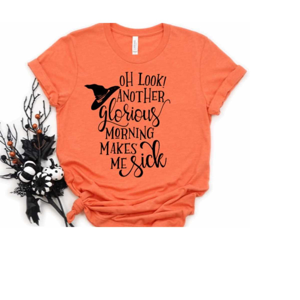 MR-310202313565-oh-look-another-glorious-morning-makes-me-sick-t-shirt-image-1.jpg