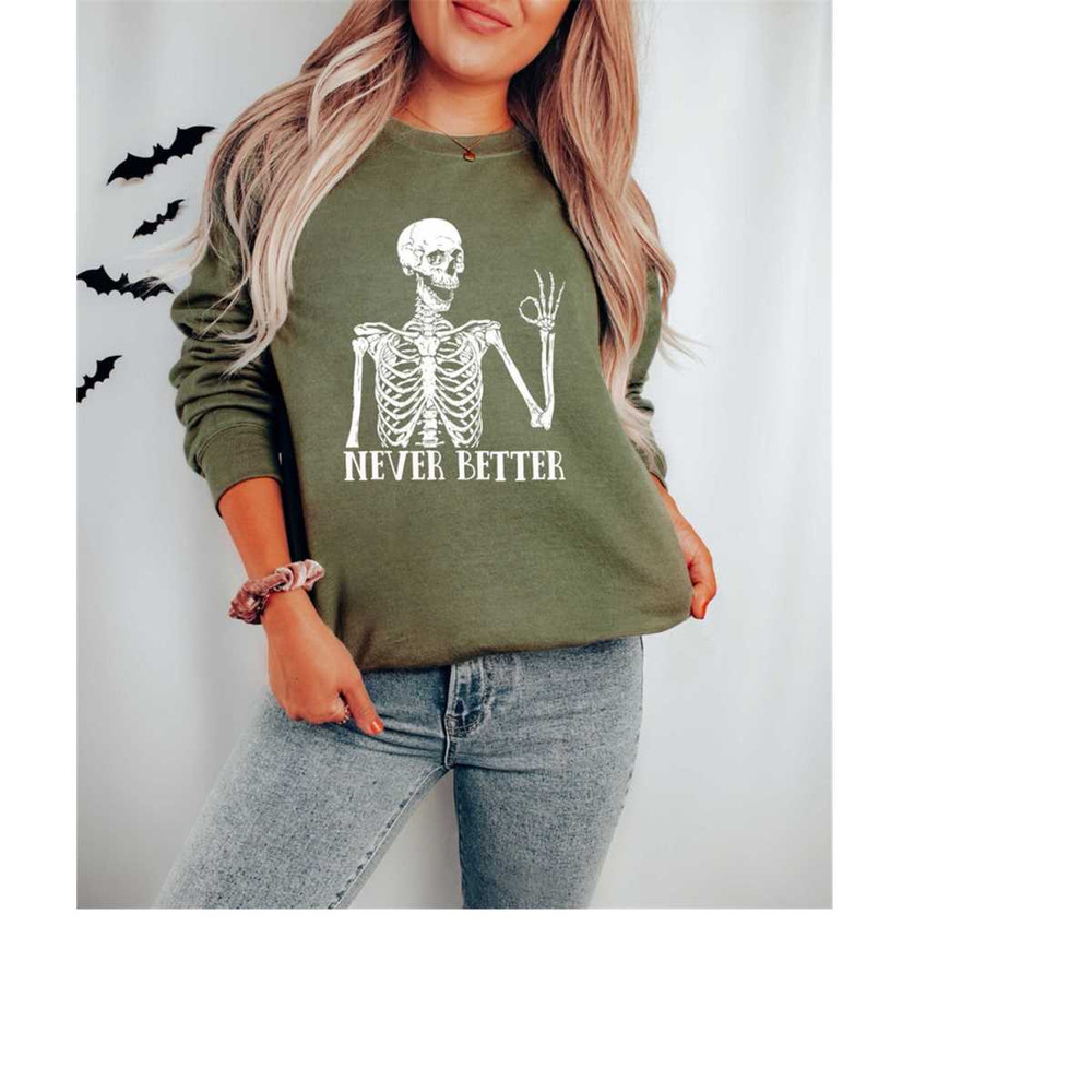 MR-3102023135750-never-better-sweatshirt-halloween-skeleton-shirt-halloween-image-1.jpg