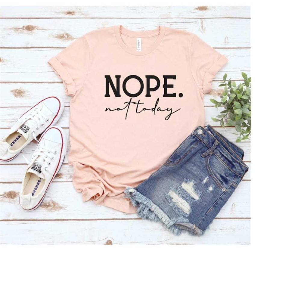 MR-3102023142936-nope-not-today-shirt-funny-adult-t-shirt-funny-not-today-image-1.jpg