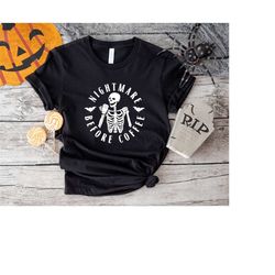 Nightmare Before Coffee Halloween Skeleton Tshirt, Coffee Lover Halloween Tee, Coffee Lover Gift, Halloween Gift, Funny