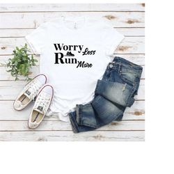 run more worry less shirt, running shirt, hike shirt, walk shirt, run shirt, travel shirt, wanderlust, unisex shirt, spo