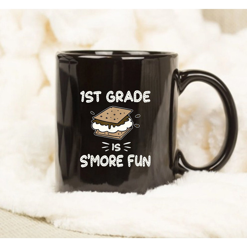 1st Grade is S'more Fun Back to School Teacher Gift Mug, Gift For Teacher, Funny Mug - 1.jpg