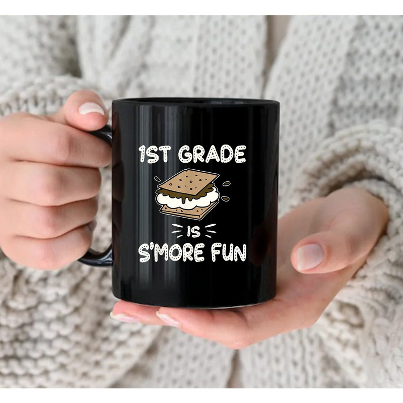 1st Grade is S'more Fun Back to School Teacher Gift Mug, Gift For Teacher, Funny Mug - 2.jpg