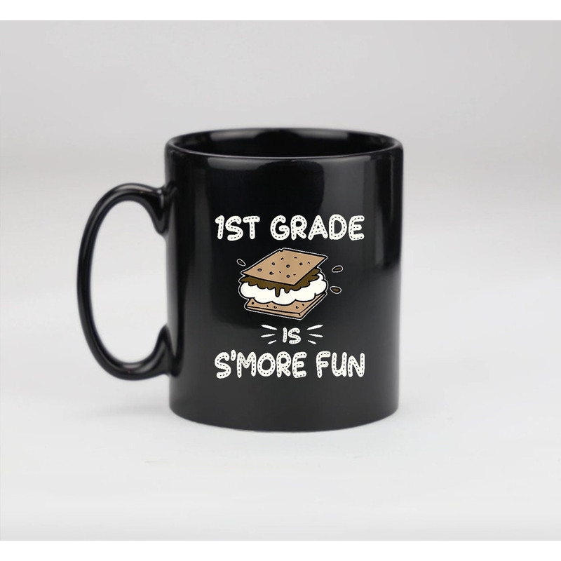 1st Grade is S'more Fun Back to School Teacher Gift Mug, Gift For Teacher, Funny Mug - 3.jpg