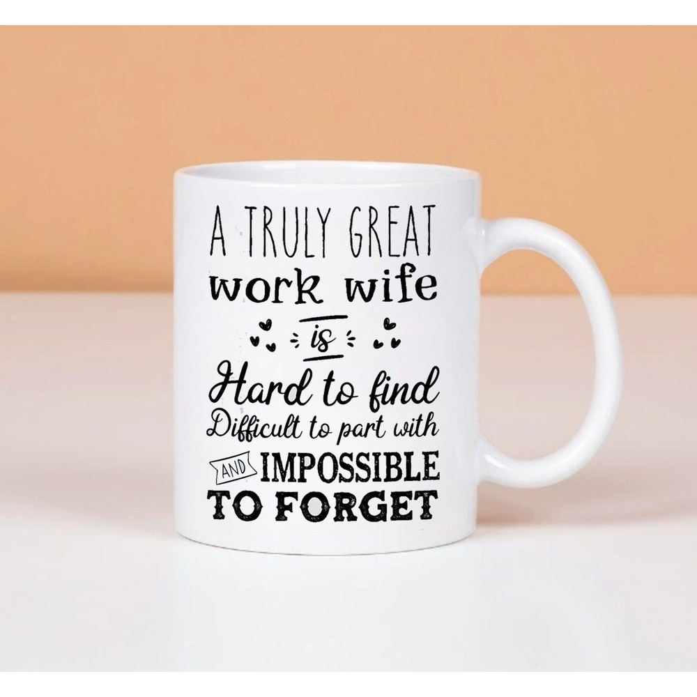 A Truly Great Work Wife Mug, Funny Saying Mug, Gift Mug, Coffe Mug, Gift For Work Wife, Best Work Wife Ever Mug - 1.jpg