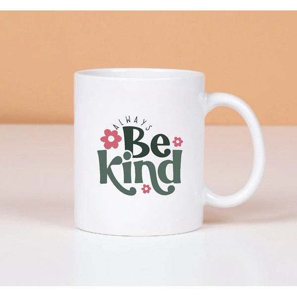 Always Be Kind Mug, Kindness Mug, Inspirational Mug, Gift Mug - 1.jpg
