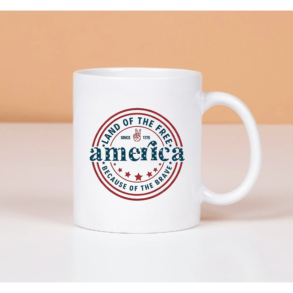 America Land Of The Free Because Of The Brave Mug, Fourth of July Anniversary Mug - 1.jpg