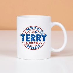 Back It Up Terry Put It In Reverse 4th Of July Anniversary Mug, Gift Mug