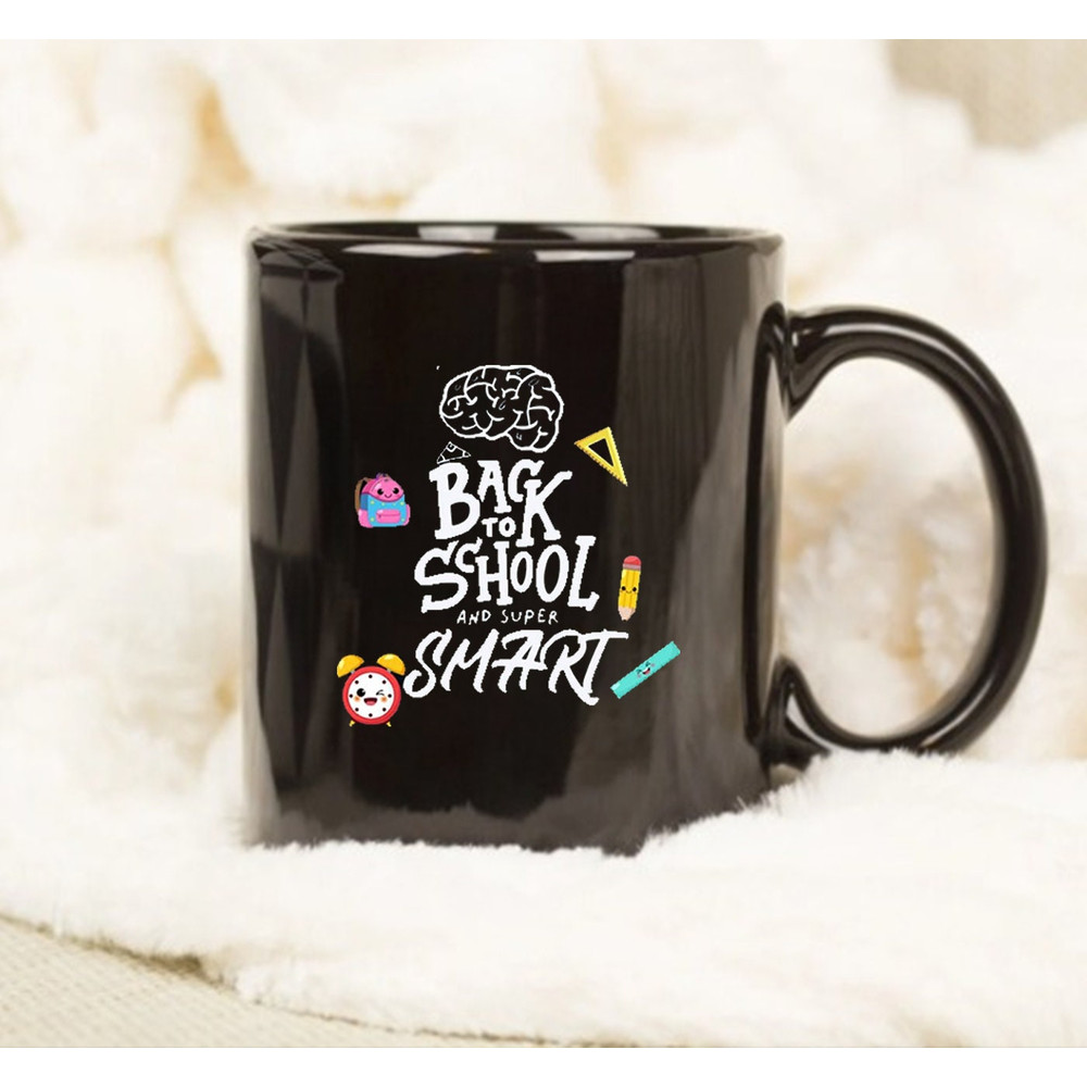Back To School And Super Smart Mug, Funny Back To School Mug, Best Gift - 1.jpg