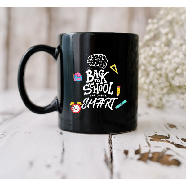 Back To School And Super Smart Mug, Funny Back To School Mug, Best Gift - 2.jpg