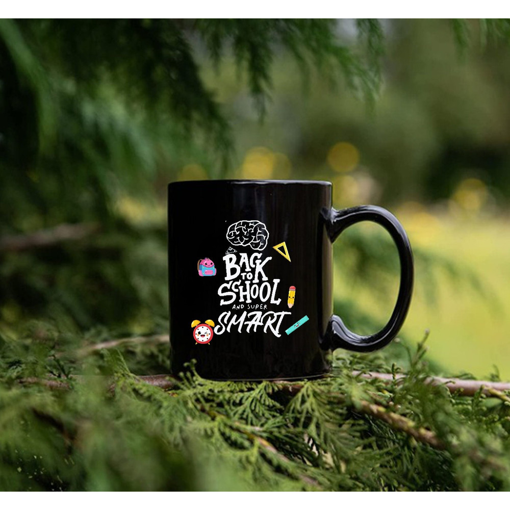 Back To School And Super Smart Mug, Funny Back To School Mug, Best Gift - 3.jpg