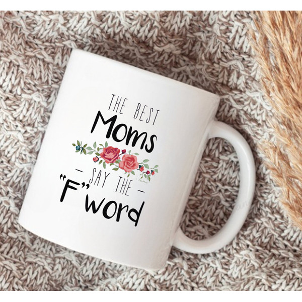 Best Mom Gifts Best, Moms Say the F Word Mother's Day Gifts Coffee Mug - 2.jpg