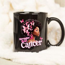 Black Women Afro Queen Stronger Than Breast Cancer Mug, Breast Cancer Mug