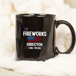 Fireworks Director I Run You Run Flag Funny Gift 4th Of July Mug