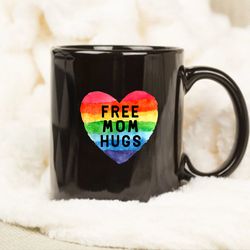 Free Mom Hugs LGBT Flag Gay Lesbian Pride Parades Rainbow Mug, LGBT Mug