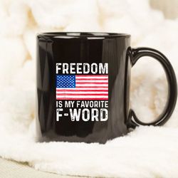 Freedom Favorite F Word American Libertarian Conservative USA Mug, Anniversary Mug