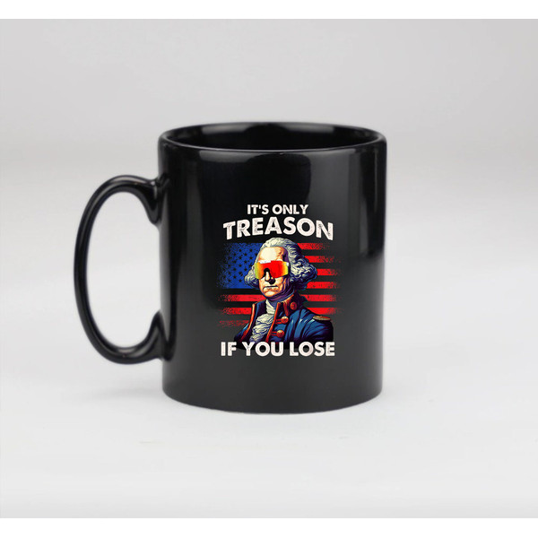 Funny 4th of July Mug, Washington Only Treason If You Lose, Funny Gift Mug - 2.jpg