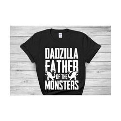 dadzilla shirt , dad gift , father of the monsters , husband gift, husband funny shirt, trendy dad shirt, funny husband