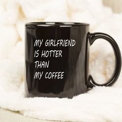 girlfriend hotter than coffee mug, sweet valentines day present