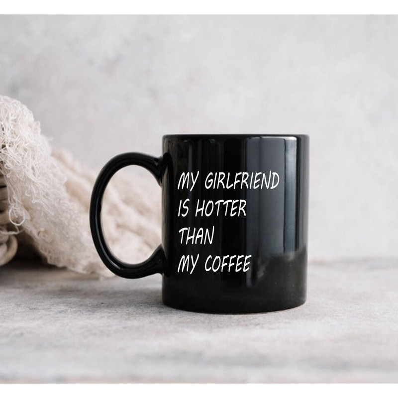 Girlfriend Hotter than Coffee Mug, Sweet Valentine's Day Present, Love-themed Christmas or Birthday - 2.jpg