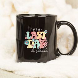 happy last day of school teacher student graduation mug