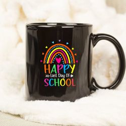 happy last day of school teacher student graduation mug, funny mug