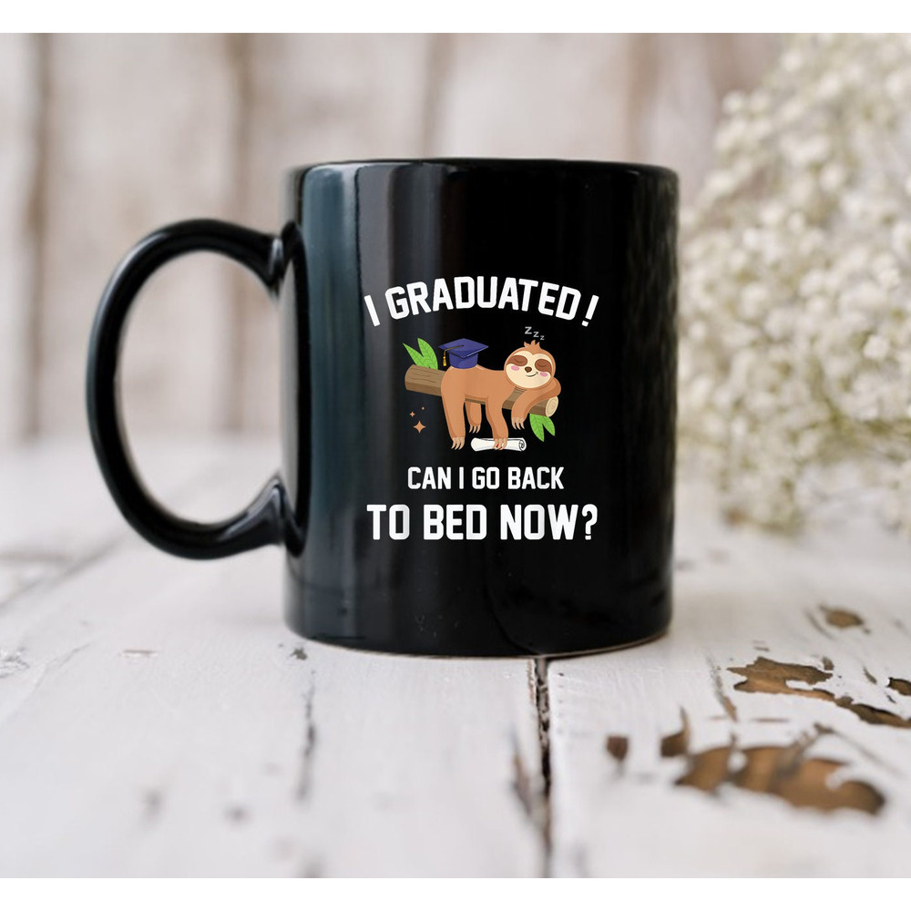 I Graduated Can I Go Back To Bed Now Graduation Mug, Graduated Mug - 2.jpg