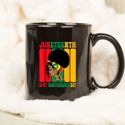 juneteenth is my independence day mug, anniversary mug