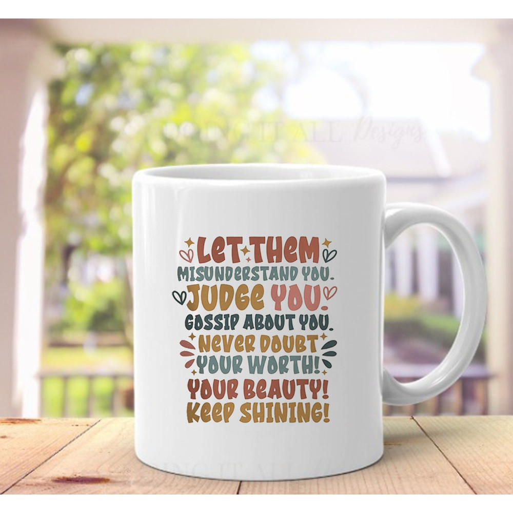 Let Them Mug, Keep Shining Mug, Inspirational Mug, Self Worth Mug - 2.jpg