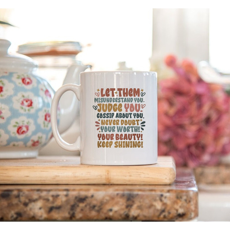 Let Them Mug, Keep Shining Mug, Inspirational Mug, Self Worth Mug - 3.jpg