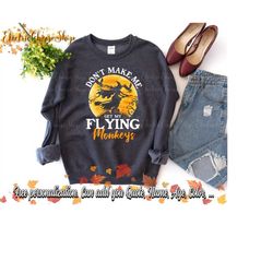 witch dont make me get my flying monkeys vintage shirt, halloween witch sweatshirt