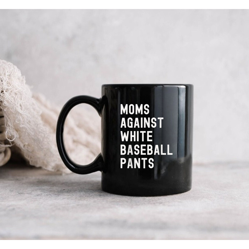 Mug Moms Against, Moms Against White Baseball Pants, Mom's Mug, Gift For Mom - 3.jpg