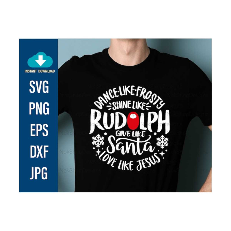 MR-3102023154116-dance-like-frosty-svg-shine-like-rudolph-give-like-santa-love-image-1.jpg