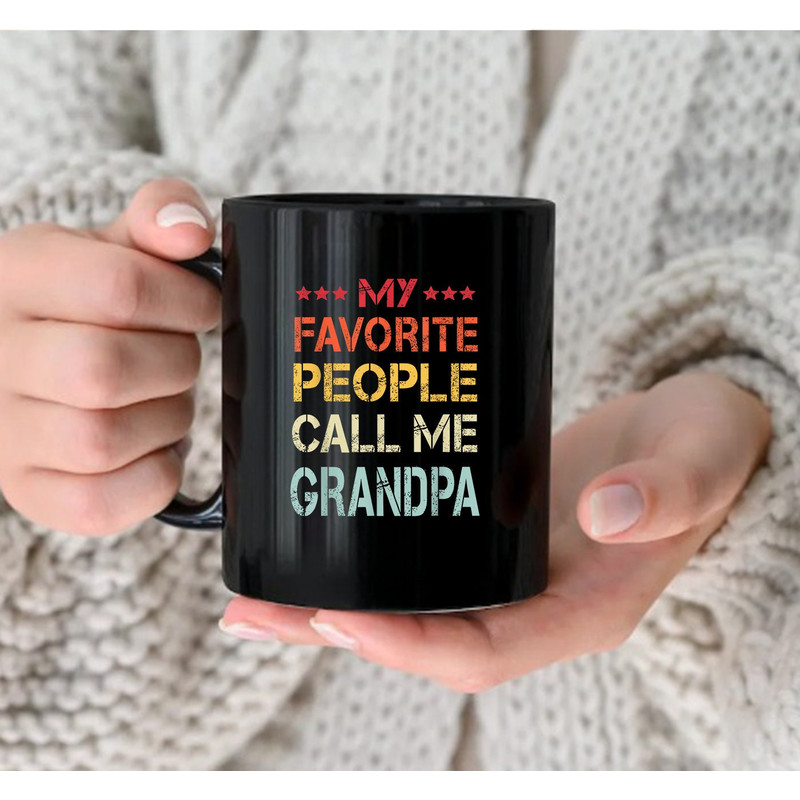 My Favorite People Call Me Grandpa Funny Father's Day Gift Mug, Mug For Father's Day, Gift Grandpa - 2.jpg